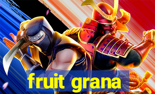 fruit grana